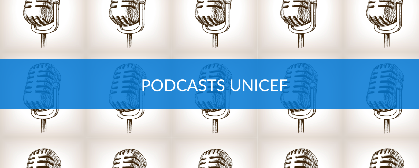 podcasts unicef
